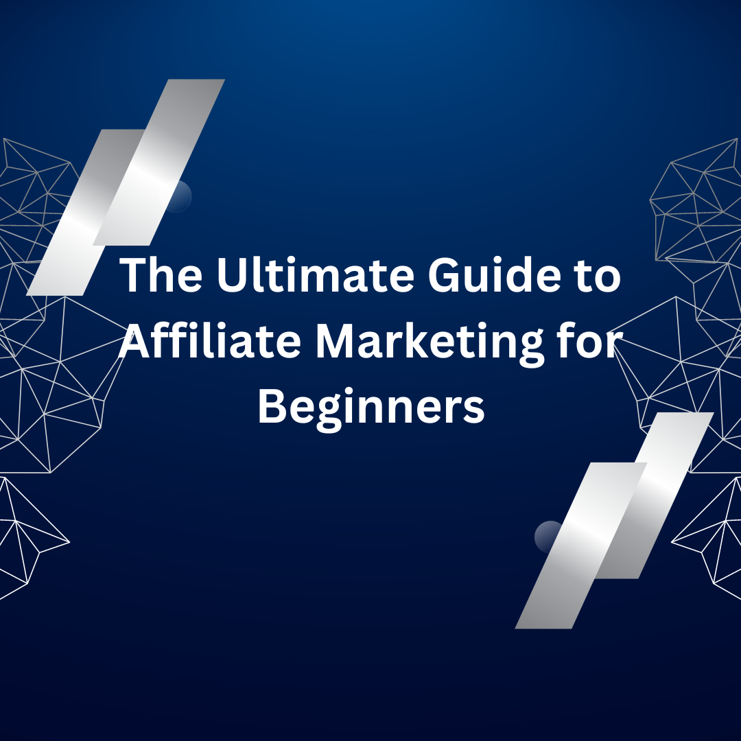 The Ultimate Guide To Affiliate Marketing For Beginners Affiliate